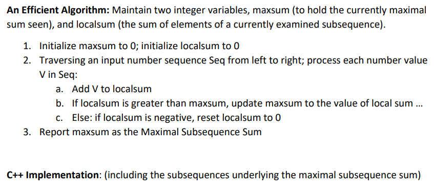  An Efficient Algorithm: Maintain two integer variables, maxsum (to hold the