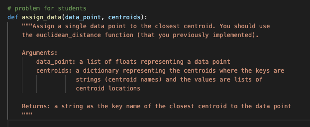 Step 2: Assigning data points to closest centroids Implement the following function
