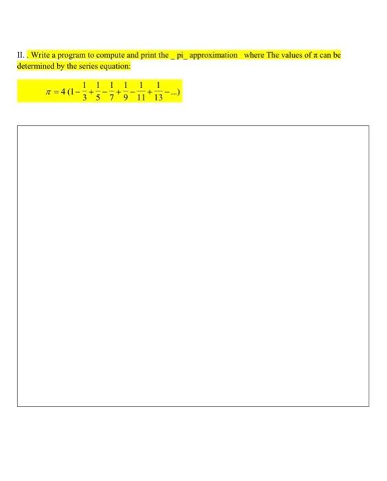 C++ ( do not use functions ) II. Write a program to