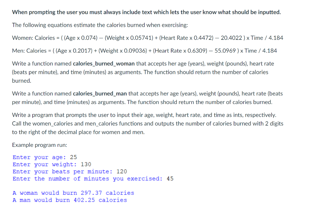 Python: The following equations estimate the calories burned when exercising: Women: Calories