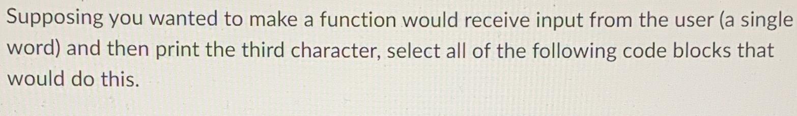  Supposing you wanted to make a function would receive input from