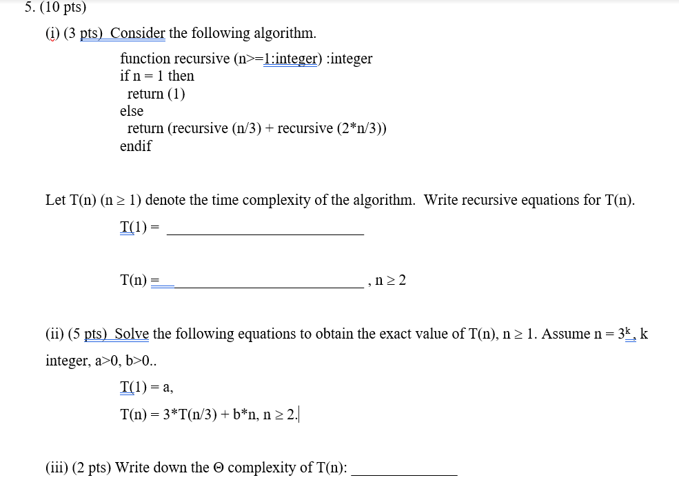  5. (10 pts) (i) (3 pts) Consider the following algorithm. function