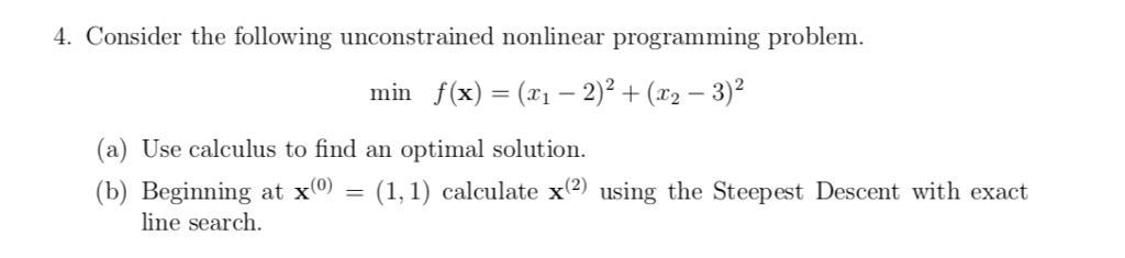  4. Consider the following unconstrained nonlinear programming problem min f(x) (