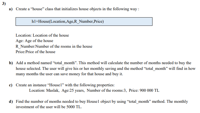  3) a) Create a "house" class that initializes house objects in