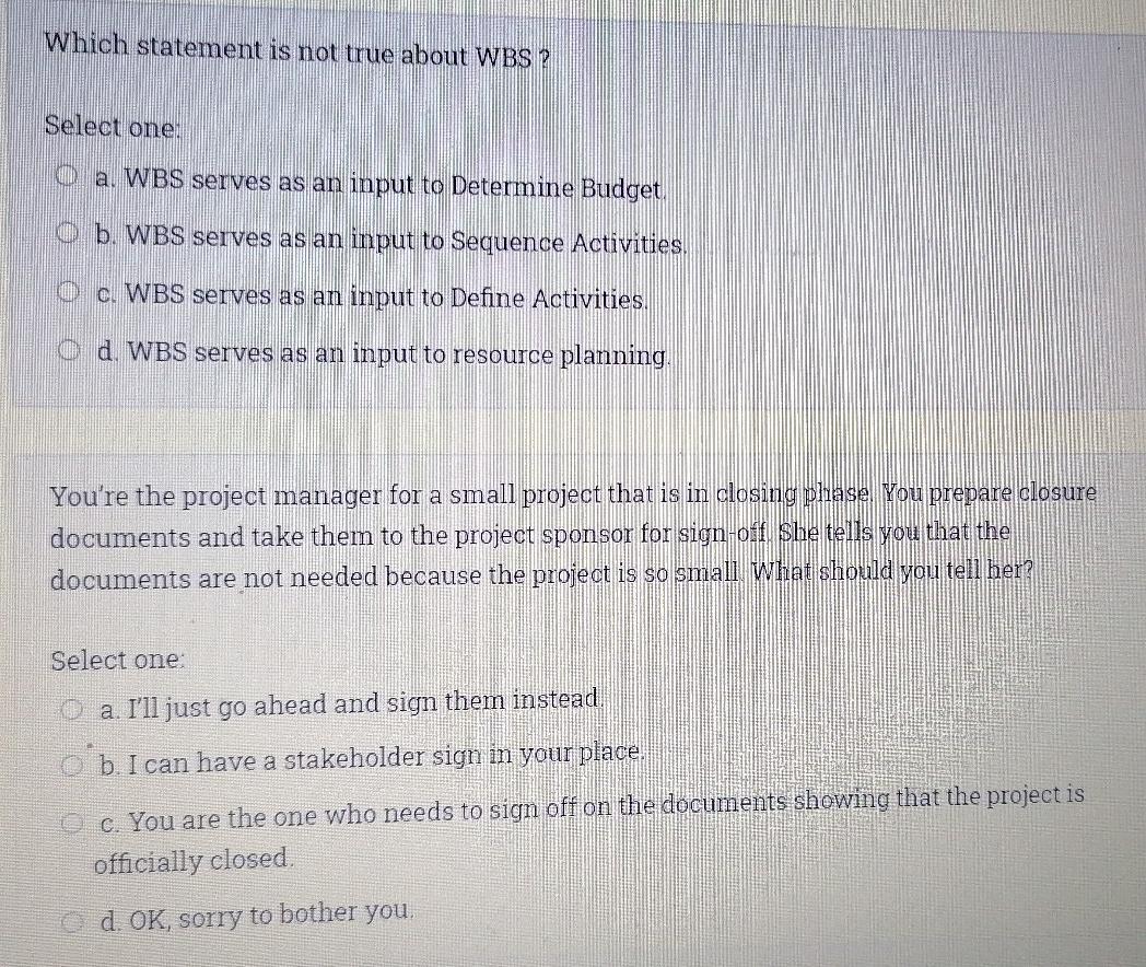 ITPM Which statement is not true about WBS ? Select one: a.