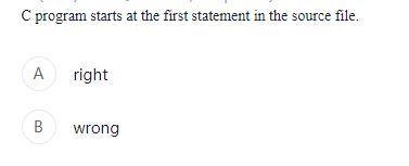 two strings. A right B wrong C program starts at the first