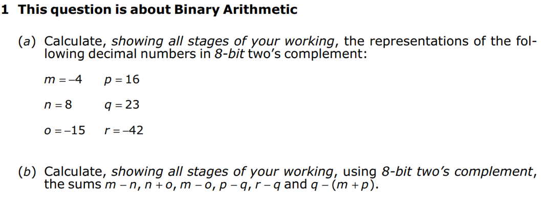 1 This question is about Binary Arithmetic (a) Calculate, showing all