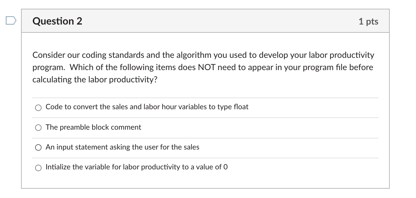  Question 2 1 pts Consider our coding standards and the algorithm