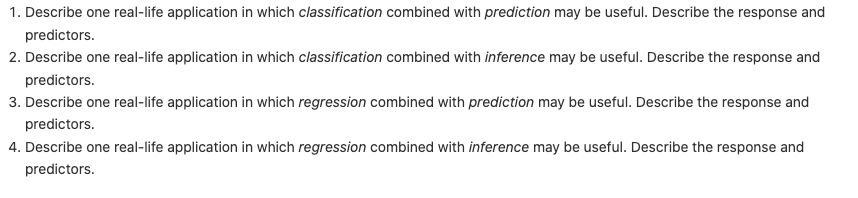 Machine Learning 1. Describe one real-life application in which classification combined with