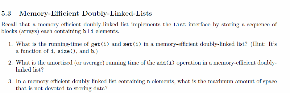  Memory-Efficient Doubly-Linked-Lists Recall that a memory efficient doubly-linked list implements the