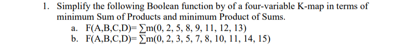 asap Simplify the following Boolean function by of a four-variable K-map