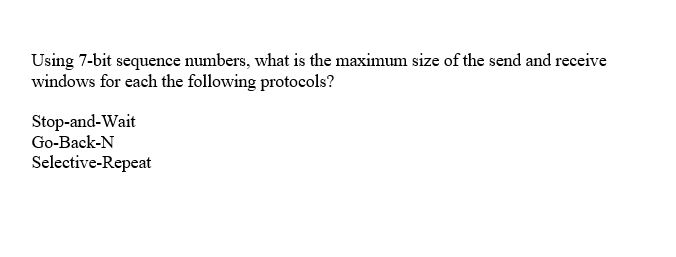 Using 7-bit sequence numbers, what is the maximum size of the