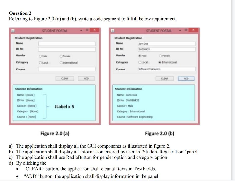 java GUI components Question 2 Referring to Figure 2.0 (a) and (b),