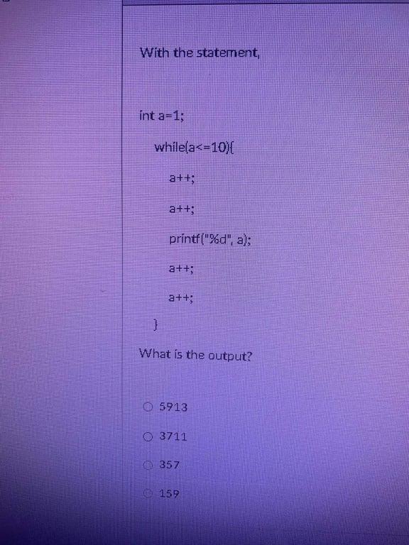  With the statement, int a=1; whilea