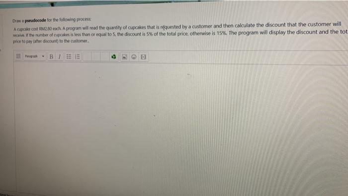  Draw a pseudocode for the following process A cupcake cout RM2.60