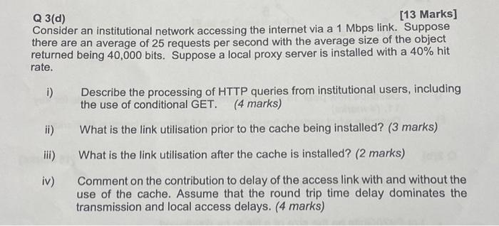 answer fully please Q 3(d) Consider an institutional network accessing the internet