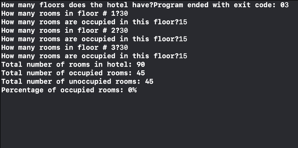 std; int main(){ int numOfFloors, numOfRooms, i,OccupiedRooms, percentageFilled = 0; int totalRooms=0,totalOccupied=0,