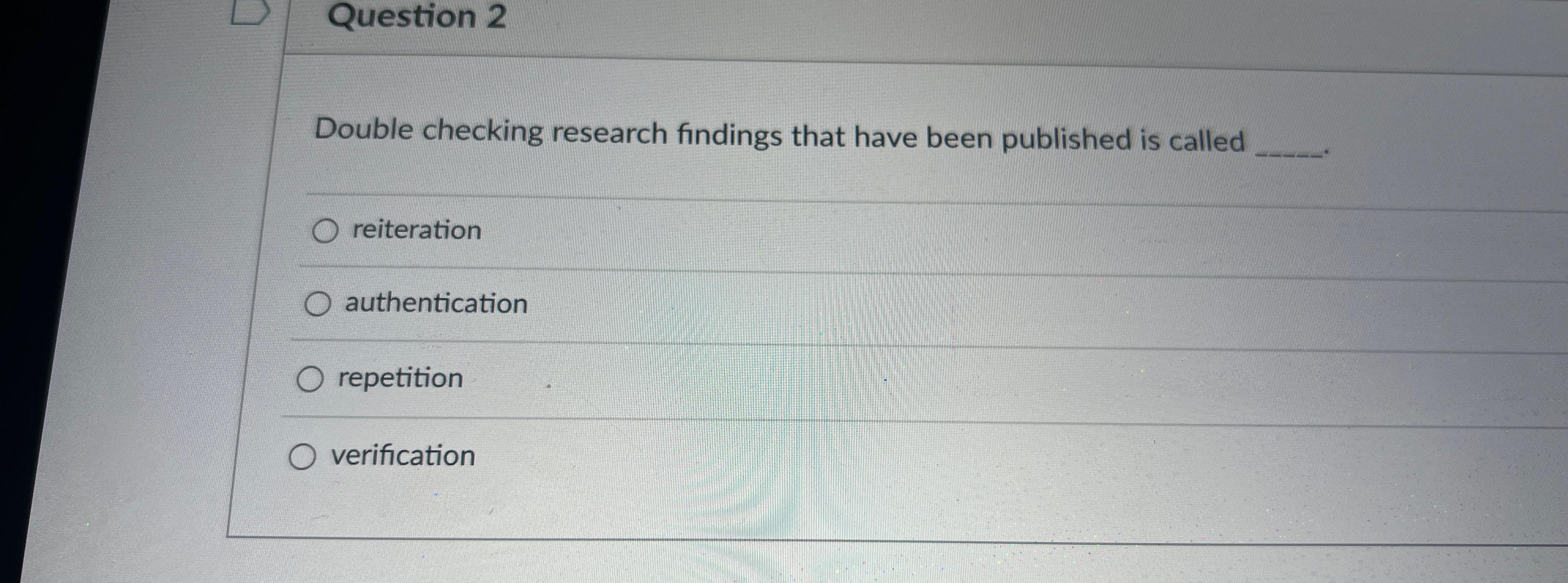  Question 2 Double checking research findings that have been published is