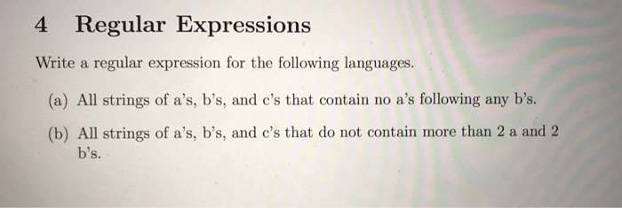  4 Regular Expressions Write a regular expression for the following languages.