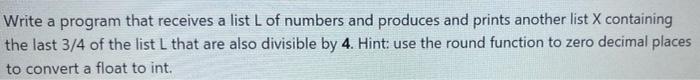 using python Write a program that receives a list L of numbers