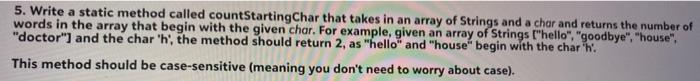  please use java 5. Write a static method called countStarting Char