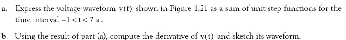 BY USING MATLAB a. Express the voltage waveform v(t) shown in Figure