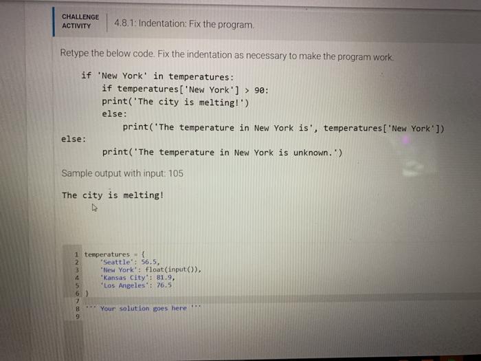  CHALLENGE ACTIVITY 4.8.1: Indentation: Fix the program. Retype the below code.