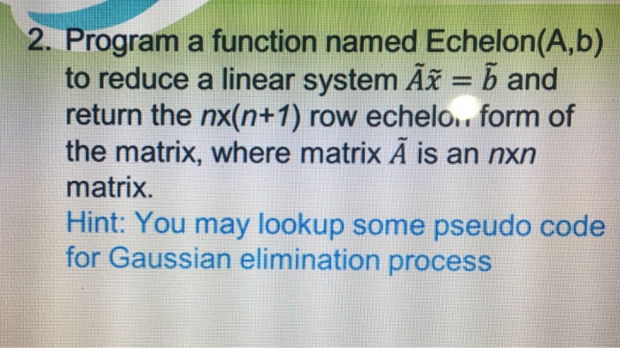  Excel Vba programming 2. Program a function named Echelon(A,b) to reduce