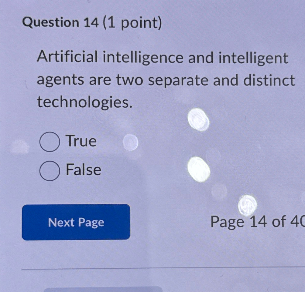  Question 14(1 point) Artificial intelligence and intelligent agents are two separate