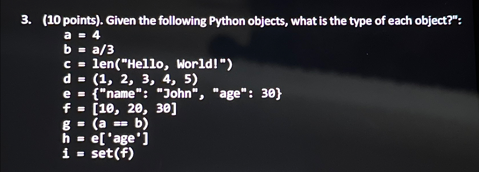  (10 points). Given the following Python objects, what is the type
