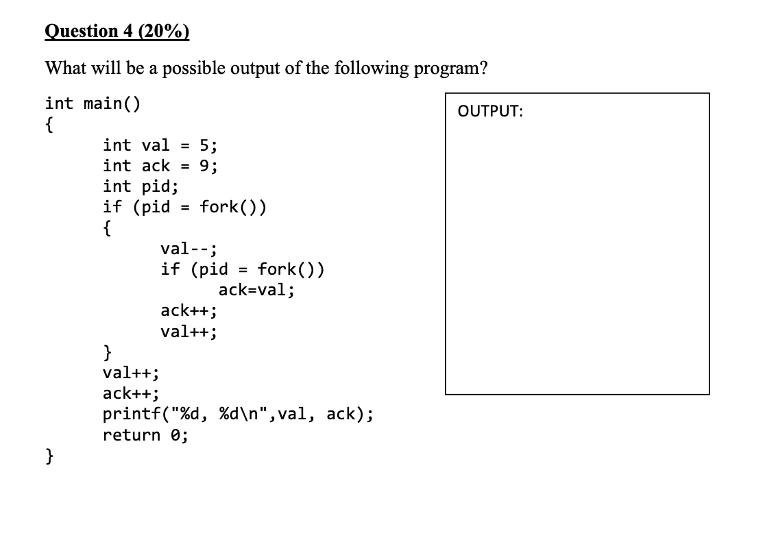  = Question 4 (20%) What will be a possible output of
