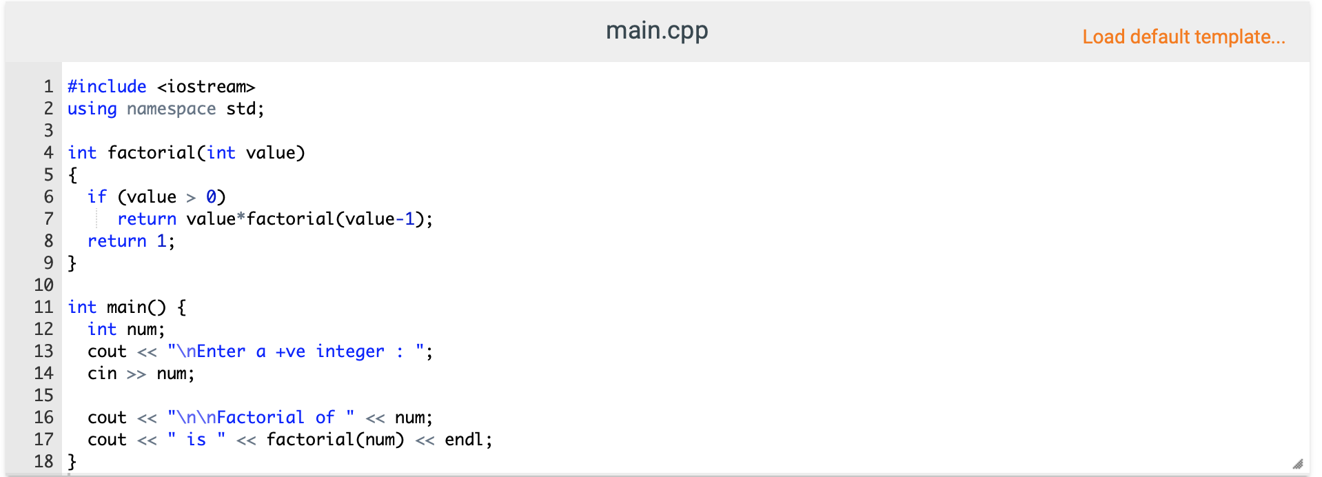 (value > 0) return value*factorial(value-1); return 1; } int main() { int