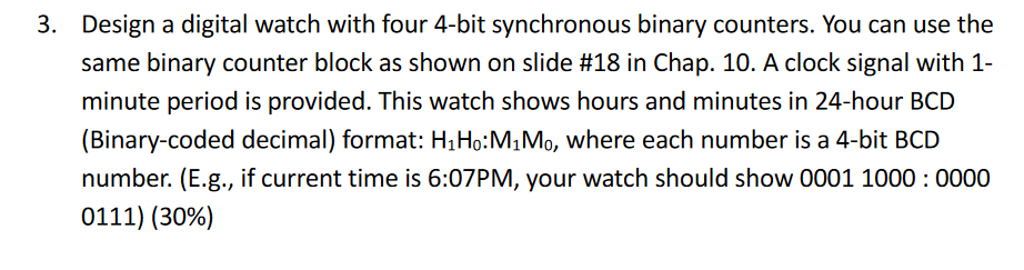  3. Design a digital watch with four 4-bit synchronous binary counters.