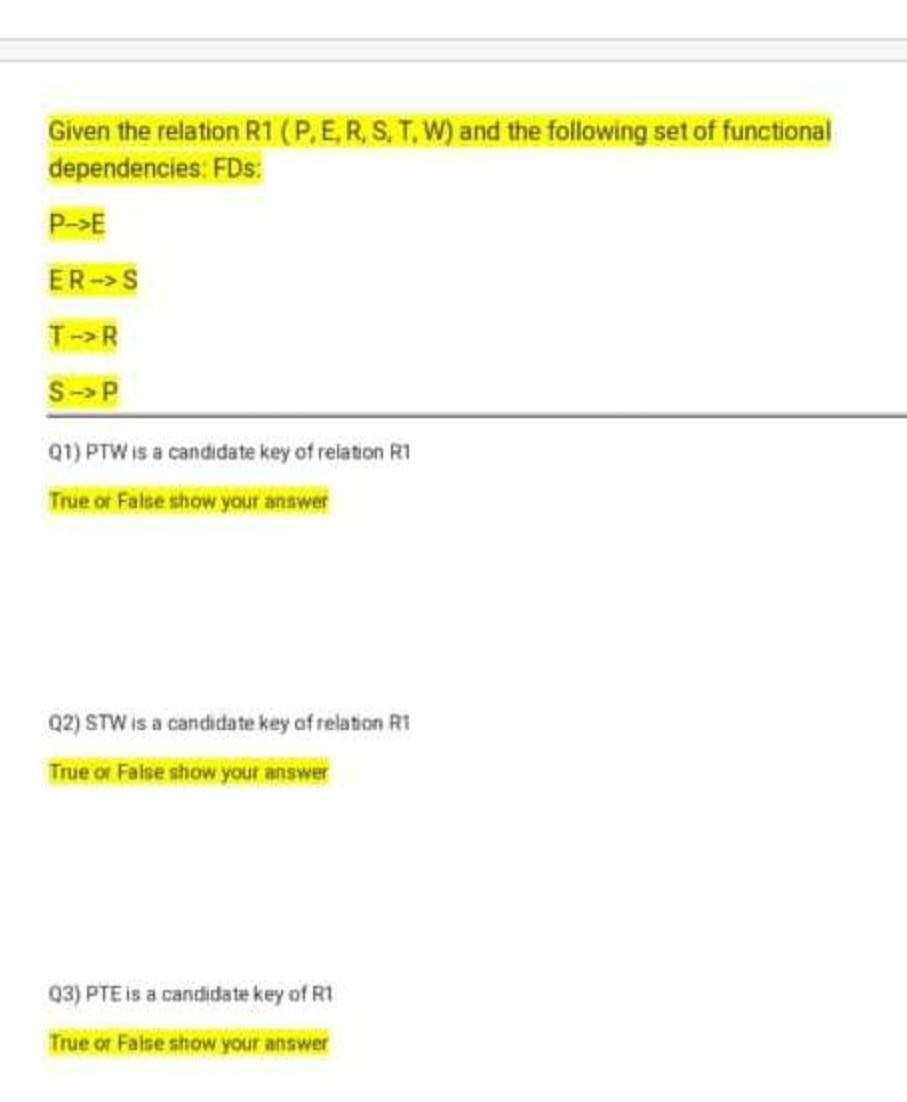  . Given the relation R1 (P, E, R, S, T, W)