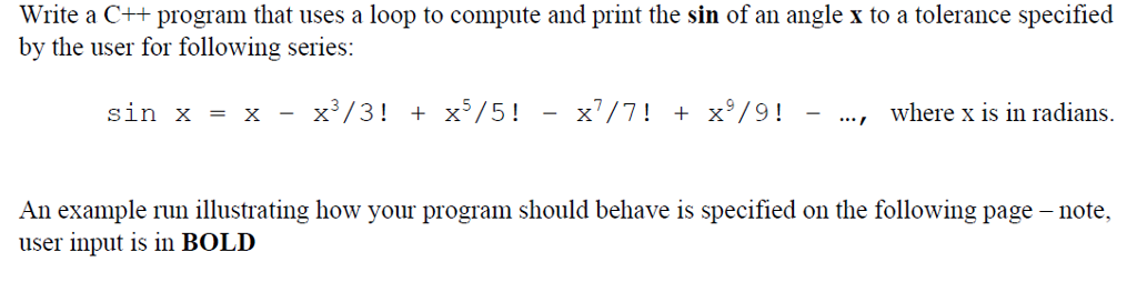 tolerance (precision) -example 0.0001: 1e-5 The approximate value of sin(x) for x: