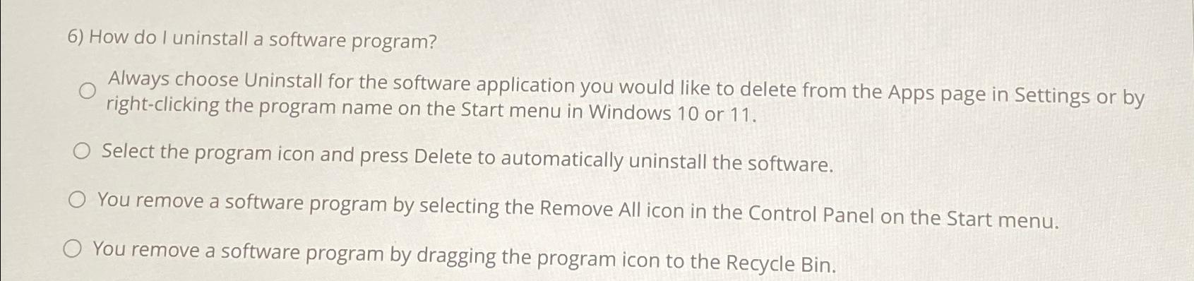  How do I uninstall a software program? Always choose Uninstall for