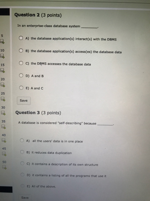  Question 2 (3 points) In an enterprise-class database system O A)