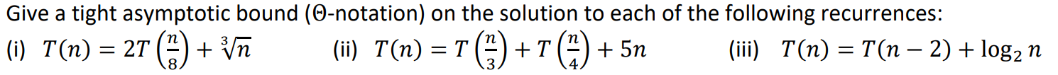  Give a tight asymptotic bound ( -notation) on the solution to