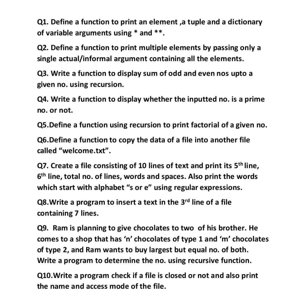 Answer the following Python questions: * Q1. Define a function to print