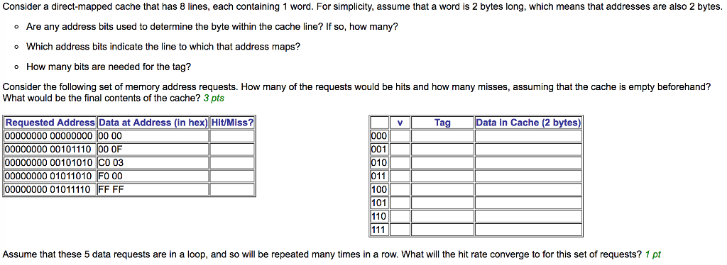  Consider a direct-mapped cache that has 8 lines, each containing 1