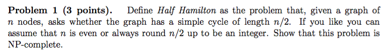  Define Half Hamilton as the problem that, given a graph of