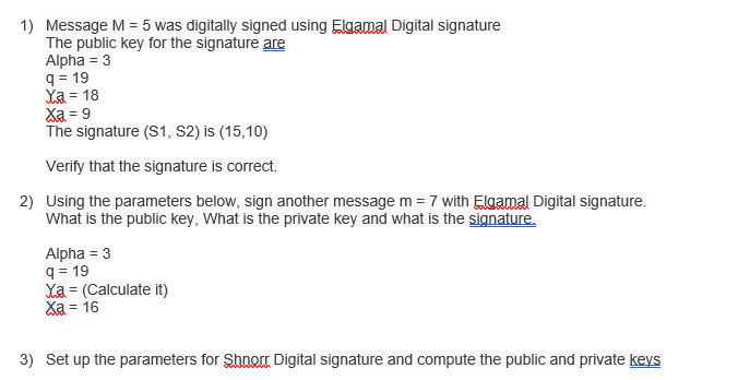  1) Message M = 5 was digitally signed using Elgamal Digital