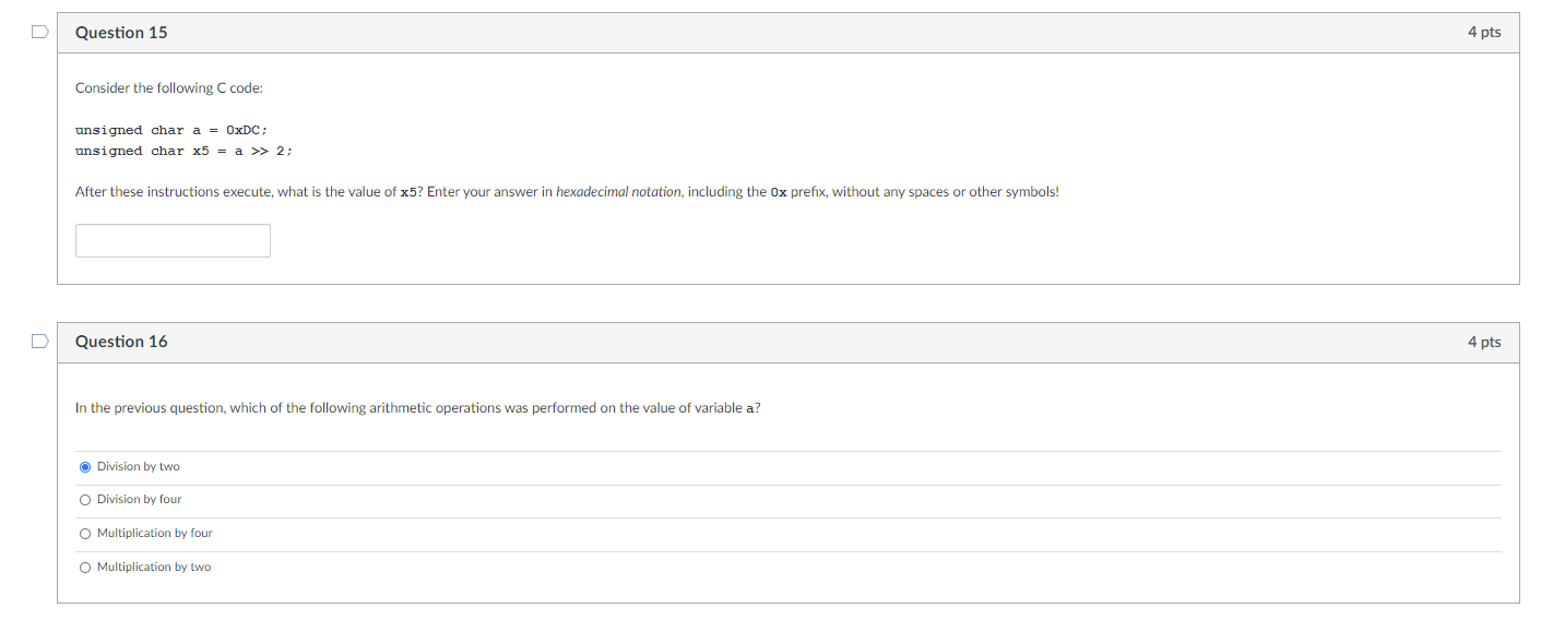  D Question 15 4 pts Consider the following C code: unsigned