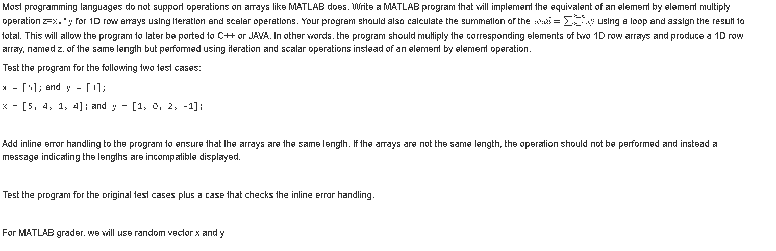  Most programming languages do not support operations on arrays like MATLAB