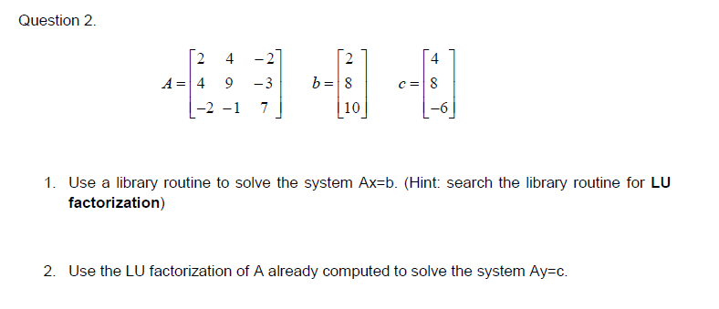  Question 2. 2 4 -2] 4 A-4 9 -3bc8 10 -6