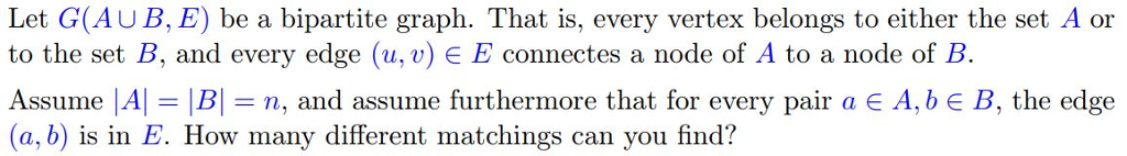 Let G(AUB, E) be a bipartite graph. That is, every vertex