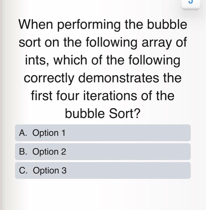  plz explain:) When performing the bubble sort on the following array