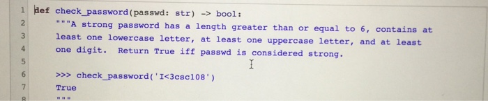  Complete the following function according to its docstring 1 Hef check_password(passwd: