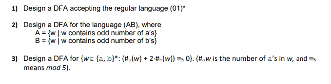  1) Design a DFA accepting the regular language (01)* 2) Design