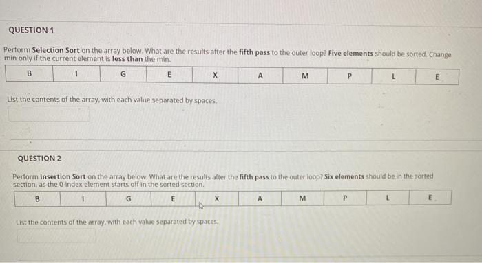  QUESTION 1 Perform Selection Sort on the array below. What are